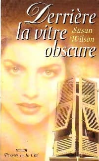 Derrière la vitre obscure - Susan Wilson