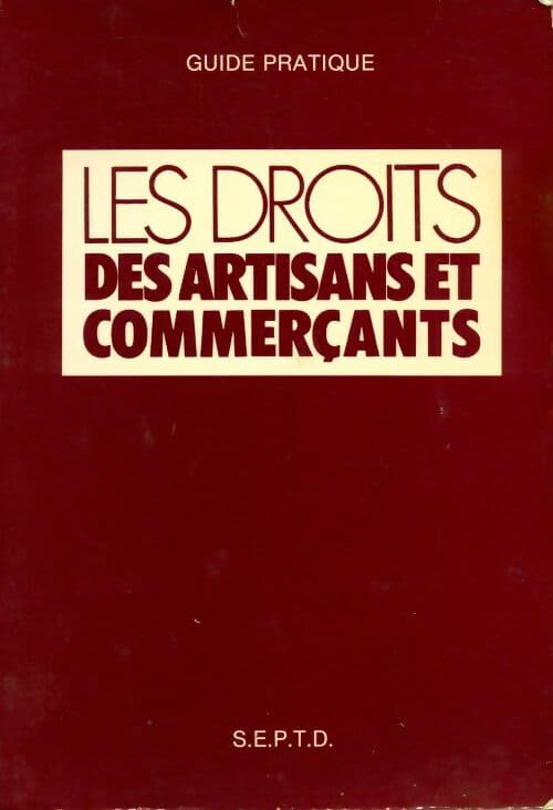 Les droits des artisans et commerçants : guide pratique - Jean Etienne